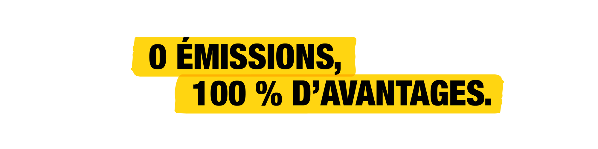 0 émission. 100 % d'avantages.